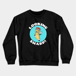 Looking Sharp | Cute Pencil Pun Crewneck Sweatshirt